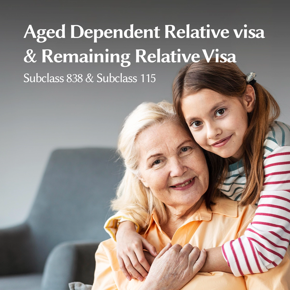 Subclass 838, Aged Dependent Relative Visa Subclass 115, Remaining Relative Visa
